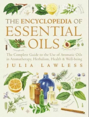 Лоулесс Дж. Энциклопедия ароматических масел. Encyclopedia of Essential Oils. 2019 г. 512 с.