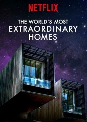 «The World's Most Extraordinary Homes» (телесериал 2017 – 2018)